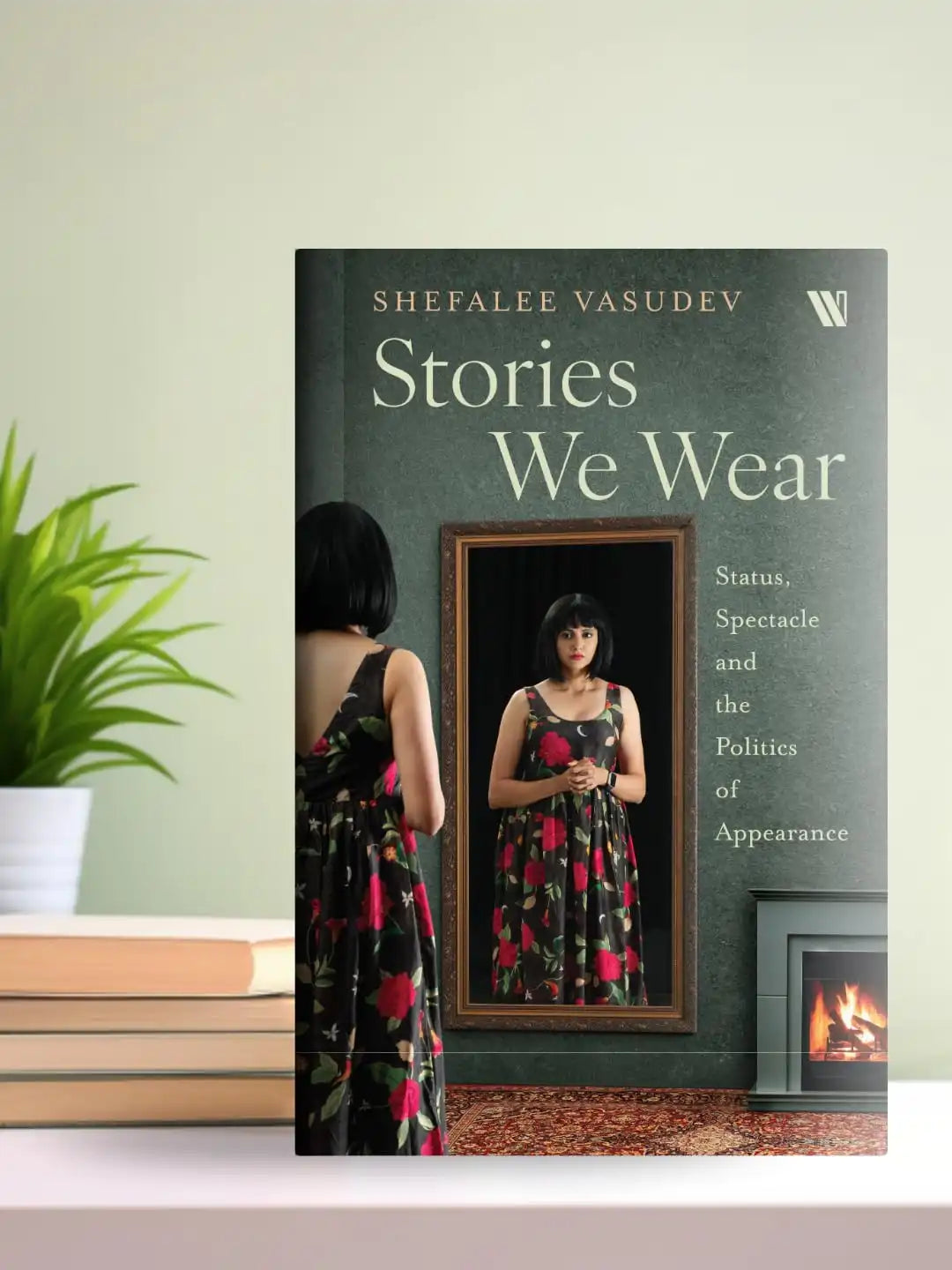 Stories We Wear : Status, Spectacle And The Politics Of Appearance | Hardcover