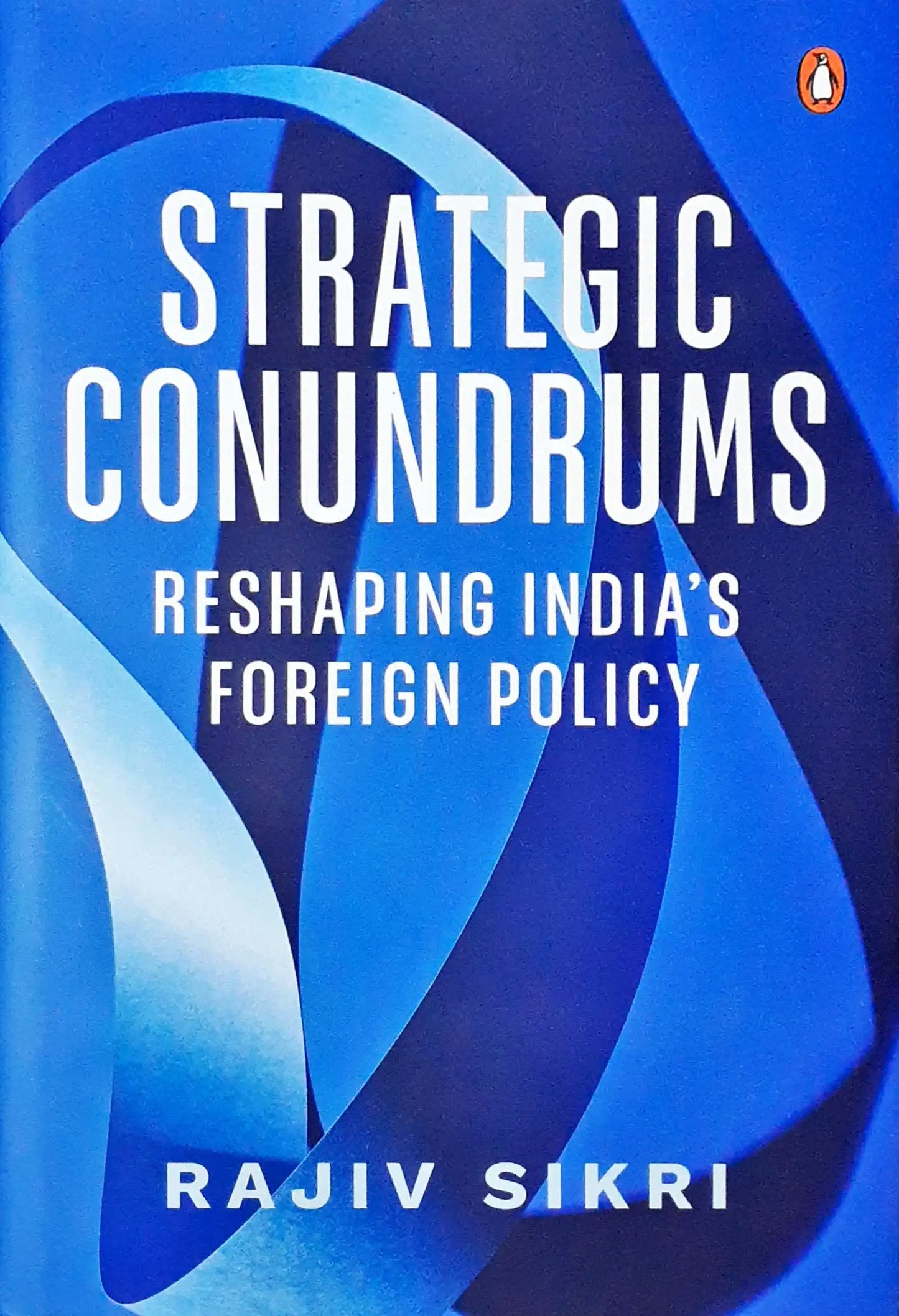 Strategic Conundrums: Reshaping India's Foreign Policy