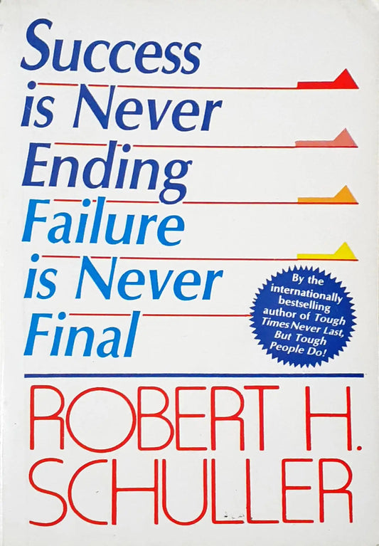 Success is Never Ending: Failure is Never Final (P)