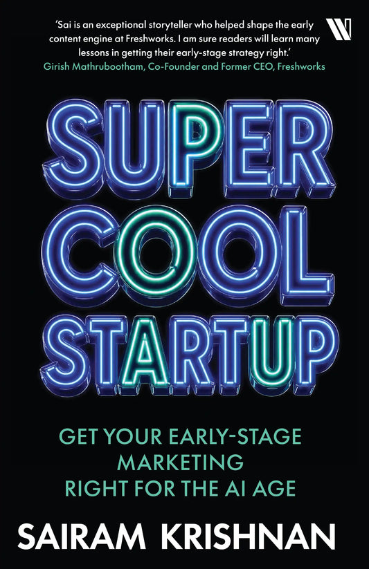 Super Cool Startup : Get Your Early-stage Marketing Right for the AI Age