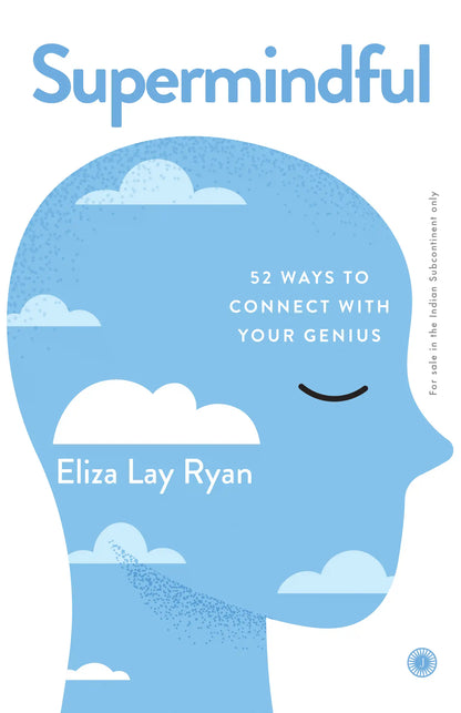 Supermindful : 52 Ways To Connect With Your Genius