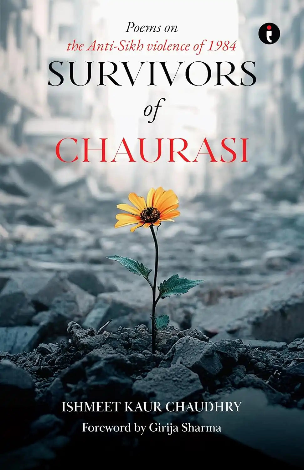 Survivors Of Chaurasi : Poems Of Anti-Sikh Violence Of 1984