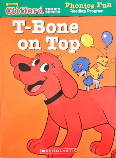 T-Bone On Top: Clifford The Big Red Dog Phonics Fun Reading Program