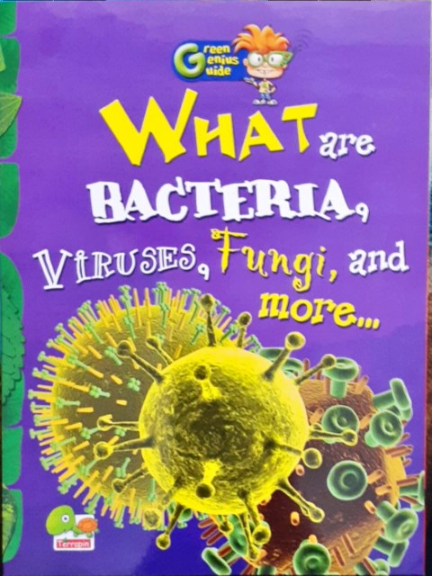 Green Genius Guide: What are Bacteria, Viruses, Fungi, and more…