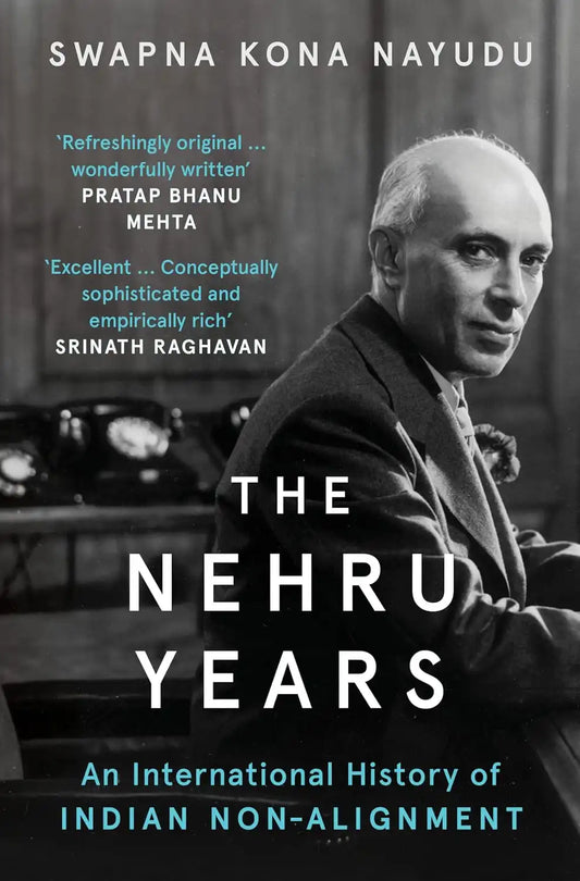 The Nehru Years : An International History Of Indian Non-Alignment | Hardcover