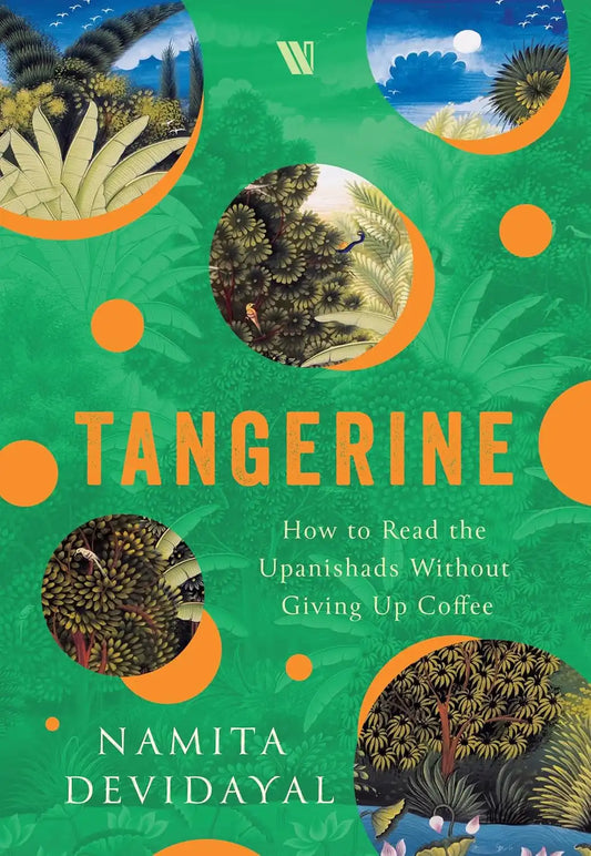 Tangerine : How To Read The Upanishads Without Giving Up Coffee | Hardcover