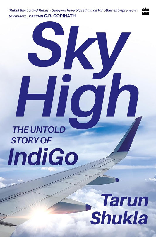 Sky High The Untold Story of IndiGo