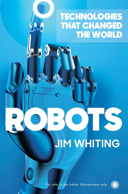 Technologies That Changed The World : Robots