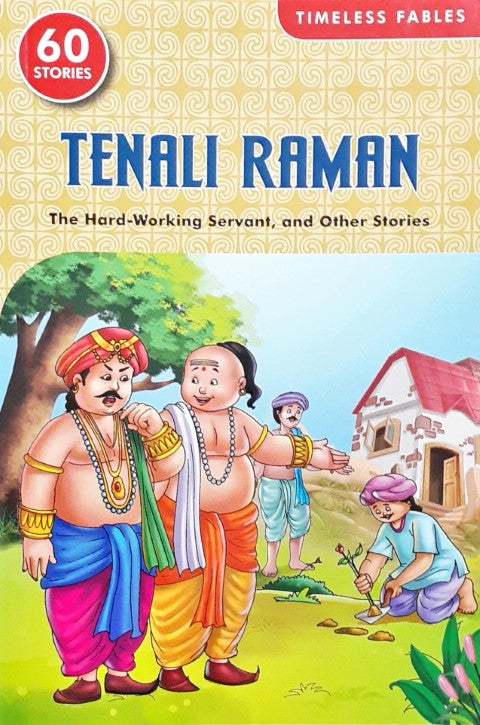 Timeless Fables Tenali Raman The Hard Working Servant And Other Stories 60 Stories