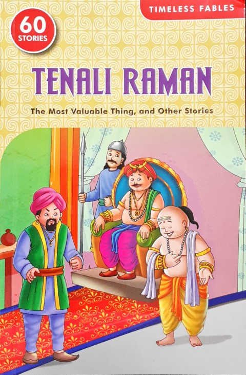 Timeless Fables Tenali Raman The Most Valuable Thing And Other Stories 60 Stories