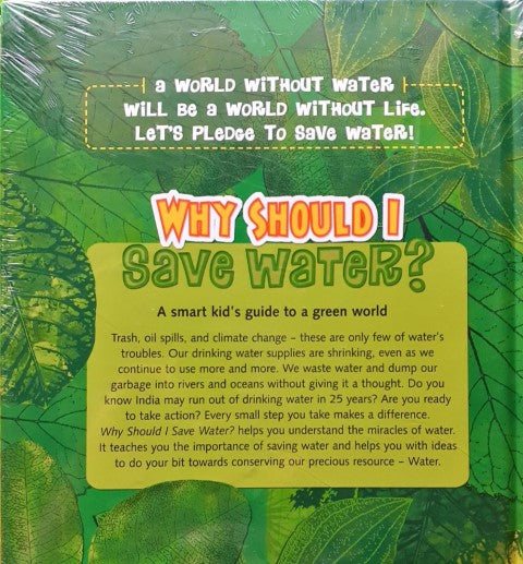 Why Should I Save Water? (A Smart kid's guide to a green world)