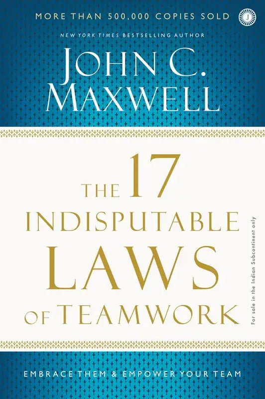 The 17 Indisputable Laws Of Teamwork