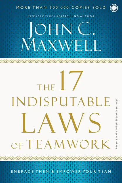 The 17 Indisputable Laws Of Teamwork