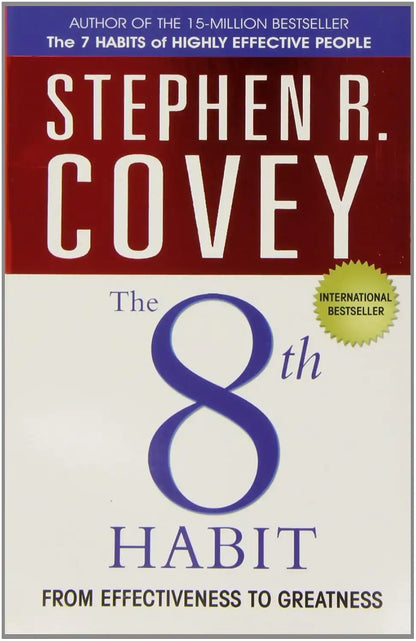 The 8th Habit : From Effectiveness To Greatness
