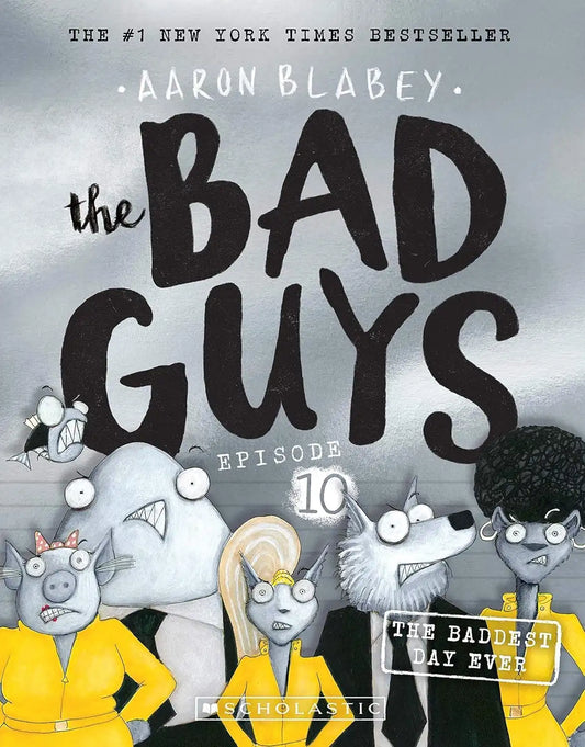 The Bad Guys Episode #10 : The Baddest Day Ever