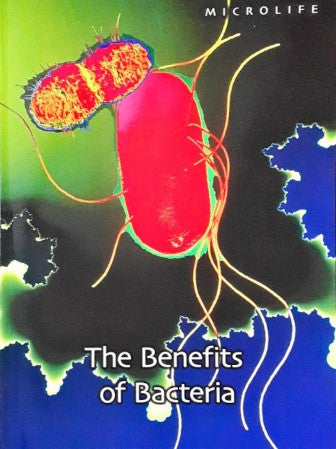 Microlife The Benefits of Bacteria