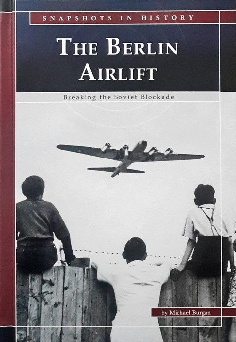 The Berlin Airlift Breaking the Soviet Blockade Snapshots in History