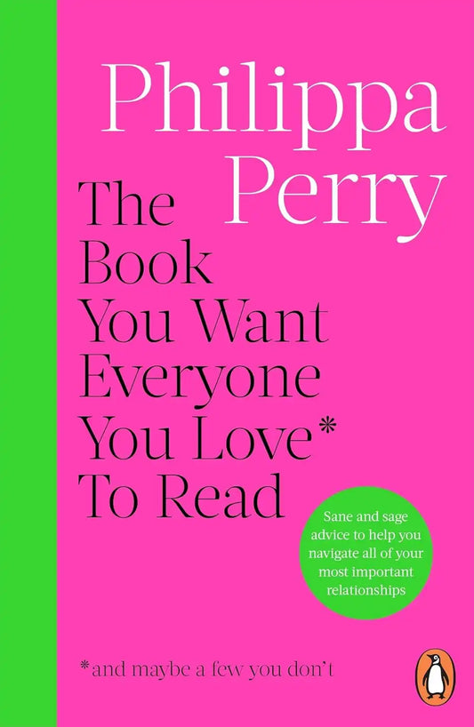 The Book You Want Everyone You Love* To Read *