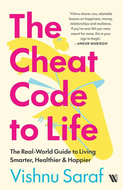 The Cheat Code To Life : The Real-World GuideTo Living Smarter, Healthier & Happier