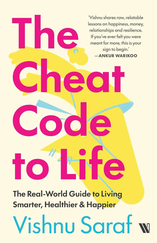 The Cheat Code To Life : The Real-World GuideTo Living Smarter, Healthier & Happier