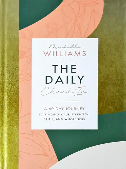 The Daily Check-In: A 60 Day Journey to Finding Your Strength Faith and Wholeness