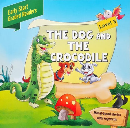 Early Start Graded Readers Level 3 The Dog And The Crocodile Moral Based Stories With Keywords