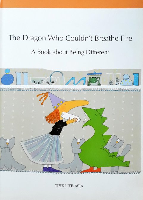 Time Life A Child's First Library Of Values The Dragon Who Couldn't Breathe Fire A Book About Being Different