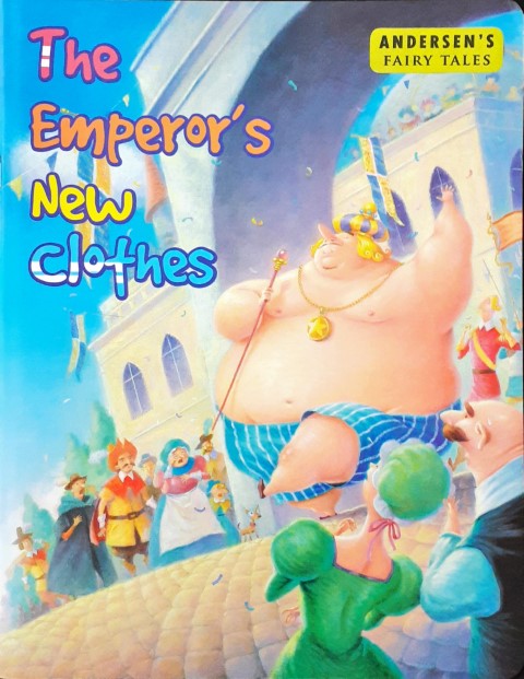 The Emperor’s New Clothes - Andersen's Fairy Tales