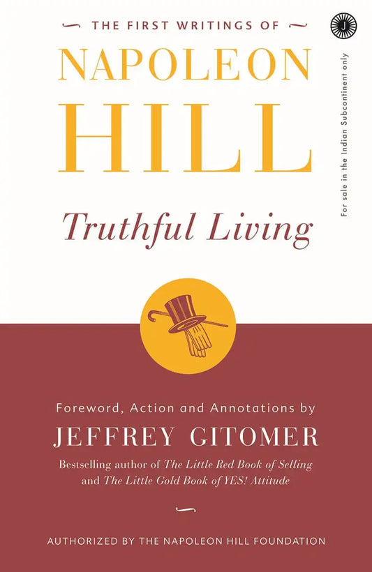 The First Writings Of Napoleon Hill : Truthful Living