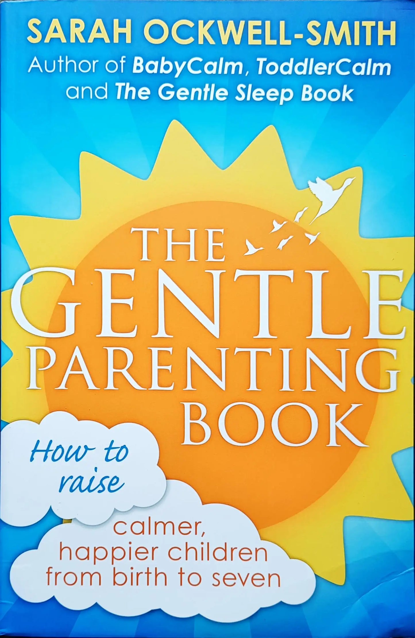 The Gentle Parenting Book : How to raise calmer, happier children from birth to seven