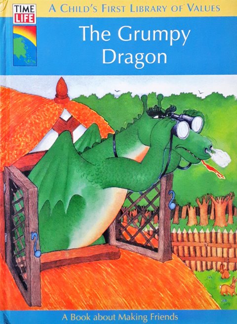 Time Life A Child's First Library Of Values The Grumpy Dragon A Book About Making Friends