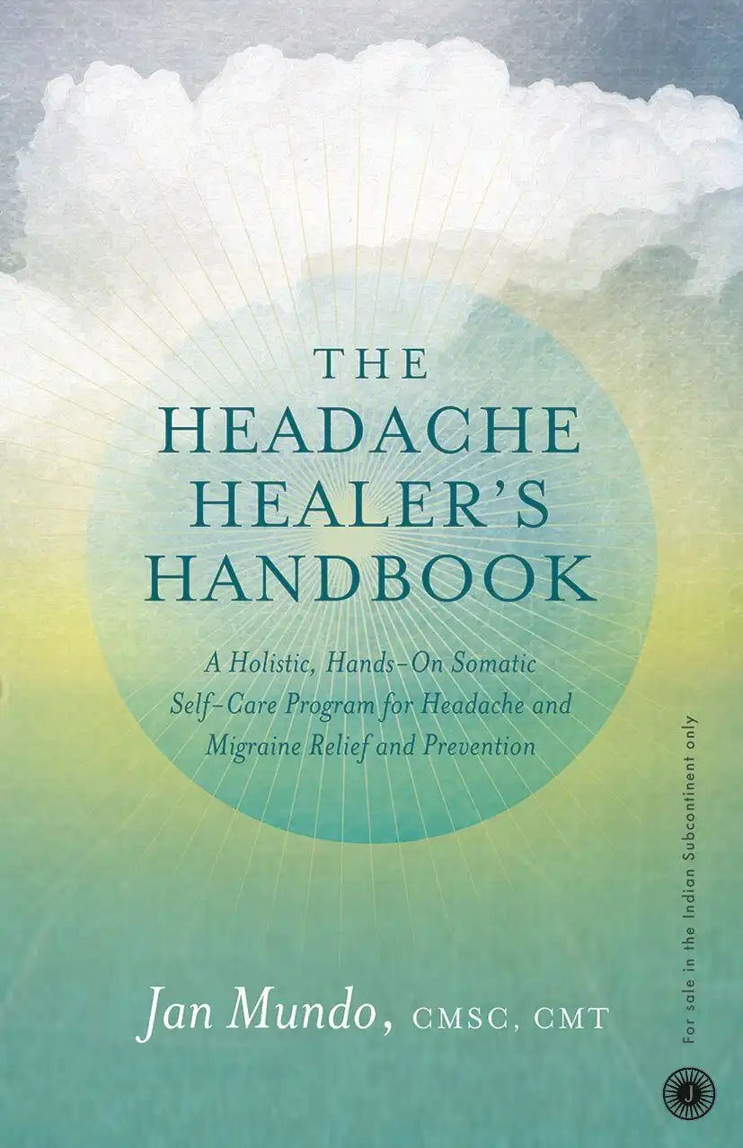 The Headache Healer’s Handbook