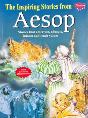 The Inspiring Stories From Aesop - Stories That Entertain, Educate, Inform And Teach Values