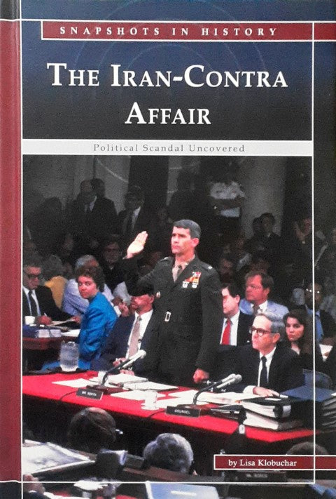 The Iran-Contra Affair Political Scandal Uncovered Snapshots in History