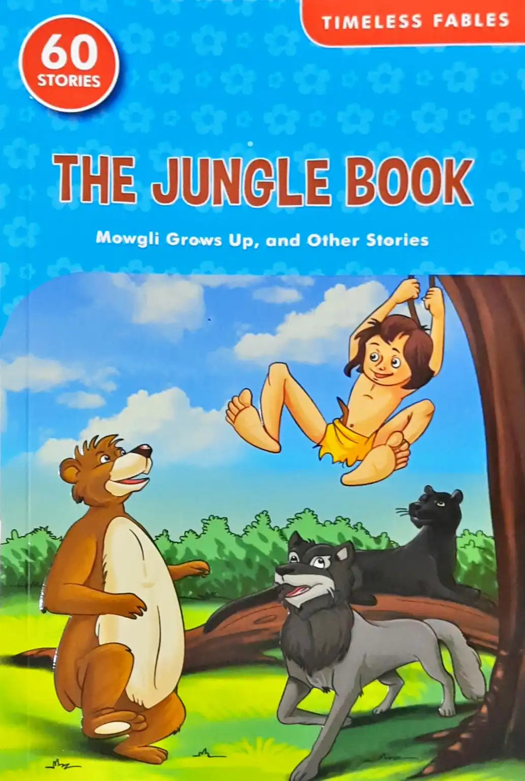 Timeless Fables : Mowgli Grows Up, and Other Stories (60 Stories)