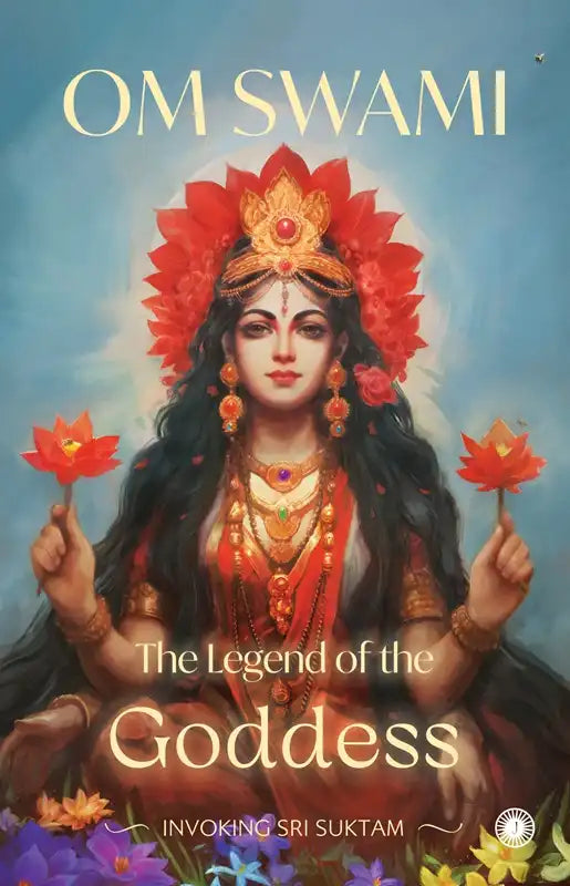 The Legend Of The Goddess : Invoking Sri Suktam | Hardcover