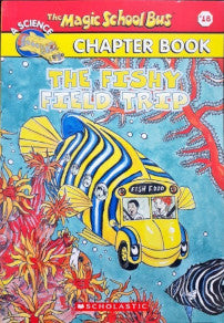 The Magic School Bus Chapter Book #18: The Fishy Field Trip