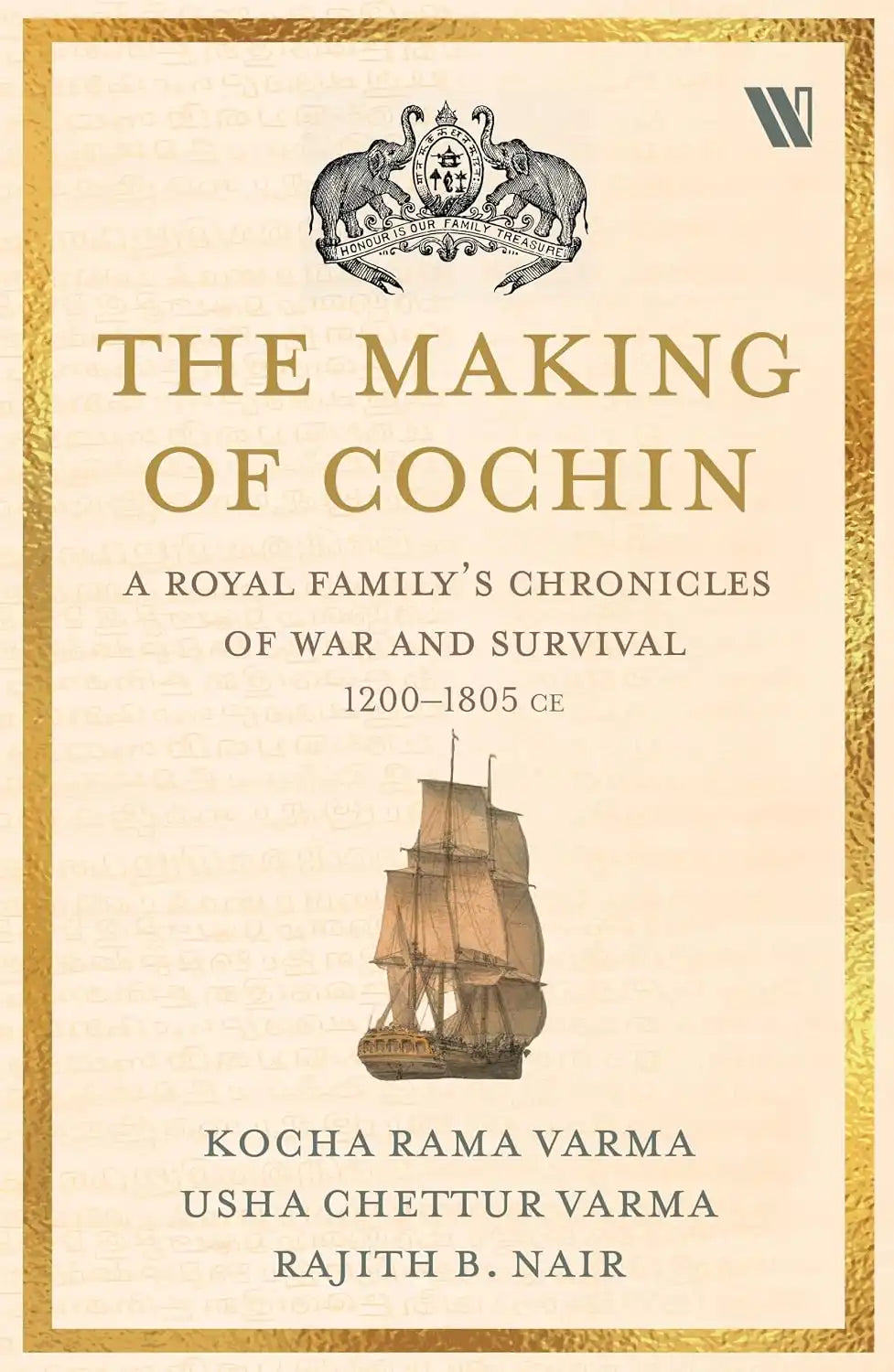 The Making of Cochin : A Royal Family's Chronicles of War and Survival