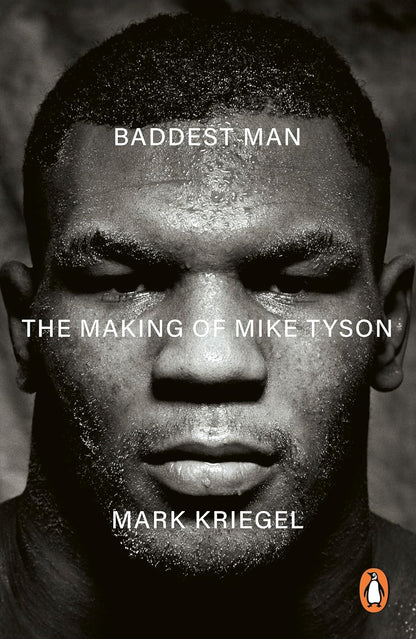 Baddest Man : The Making of Mike Tyson