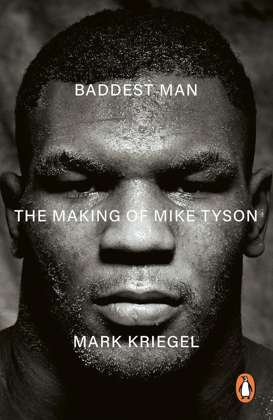 Baddest Man : The Making of Mike Tyson