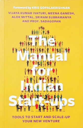 The Manual for Indian Start-Ups Tools To Start and Scale-Up Your New Venture