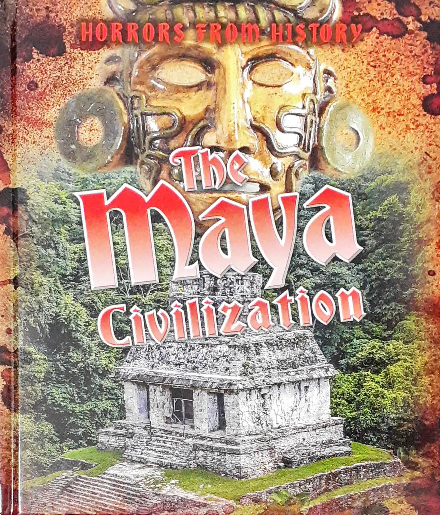 The Maya Civilization : Horrors from History