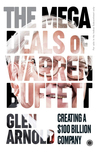 The Mega Deals Of Warren Buffett : Creating A $100 Billion Company