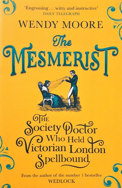 The Mesmerist The Society Doctor Who Held Victorian London Spellbound