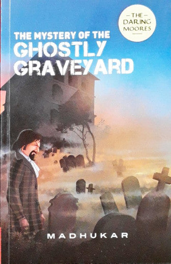 The Daring Moores The Mystery Of The Ghostly Graveyard