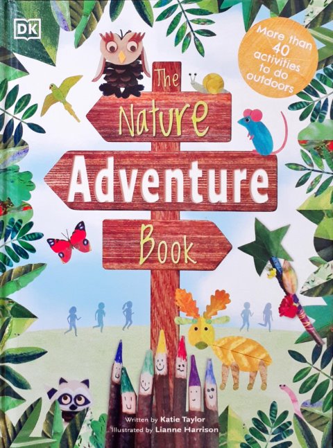 The Nature Adventure Book More Than 40 Actvities To Do Outdoors