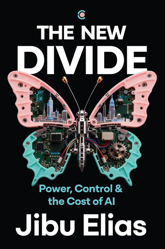 The New Divide : Power, Control & The Cost Of AI | Hardcover