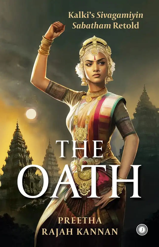 The Oath : Kalki’s Sivagamiyin Sabatham Retold