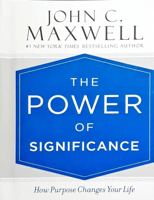 The Power of Significance: How Purpose Changes Your Life