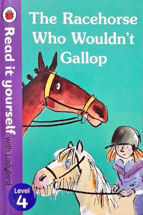 Read It Yourself With Ladybird Level 4 The Racehorse Who Wouldn't Gallop